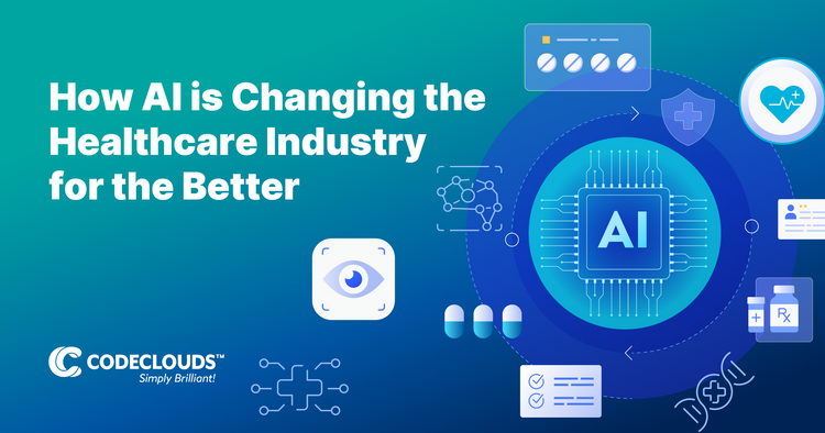 How AI Is Changing the Healthcare Industry for the Better